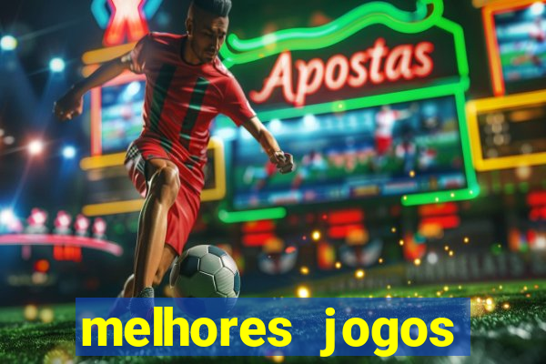 melhores jogos estrela bet